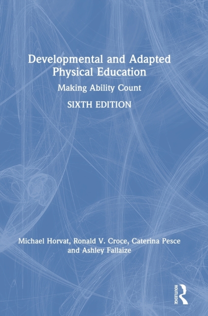 Developmental and Adapted Physical Education : Making Ability Count, Hardback Book