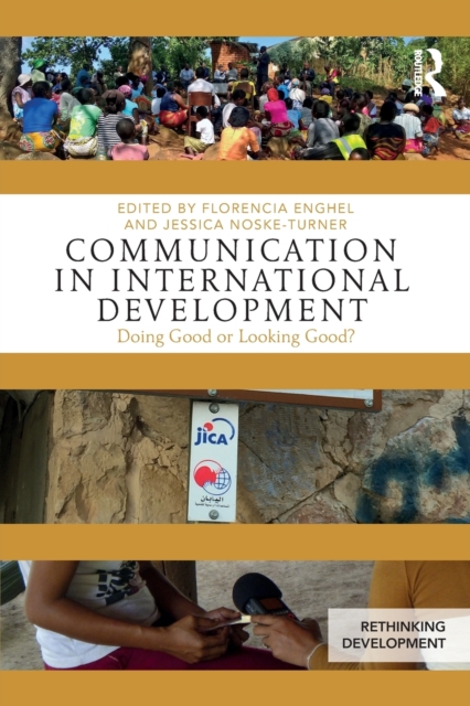 Communication in International Development : Doing Good or Looking Good?, Paperback / softback Book