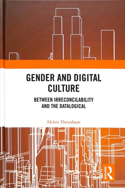 Gender and Digital Culture : Between Irreconcilability and the Datalogical, Hardback Book