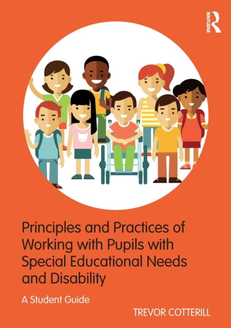 Principles and Practices of Working with Pupils with Special Educational Needs and Disability : A Student Guide, Paperback / softback Book