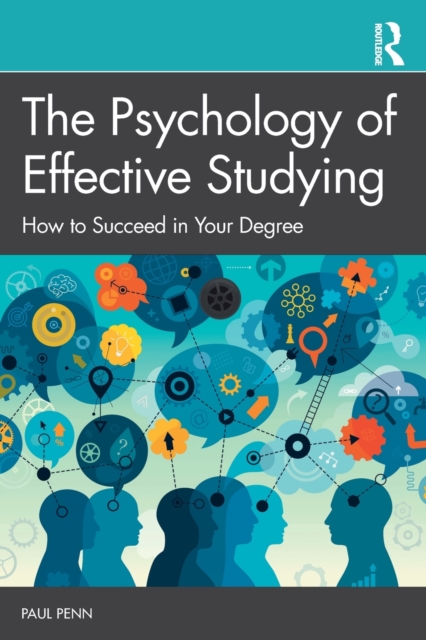The Psychology of Effective Studying : How to Succeed in Your Degree, Paperback / softback Book