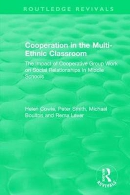 Cooperation in the Multi-Ethnic Classroom (1994) : The Impact of Cooperative Group Work on Social Relationships in Middle Schools, Hardback Book