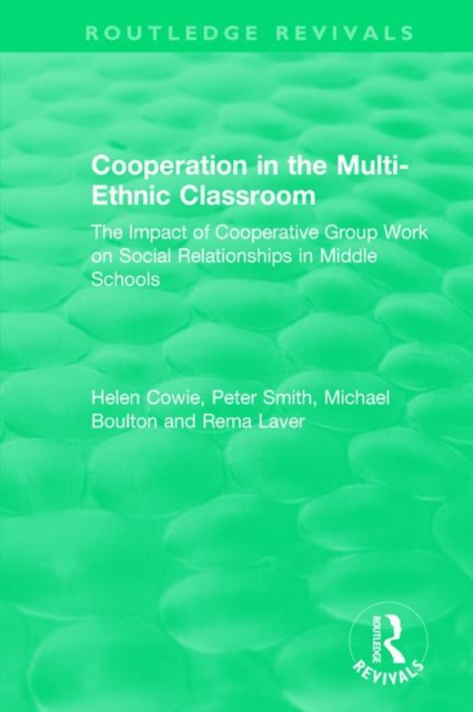 Cooperation in the Multi-Ethnic Classroom (1994) : The Impact of Cooperative Group Work on Social Relationships in Middle Schools, Paperback / softback Book