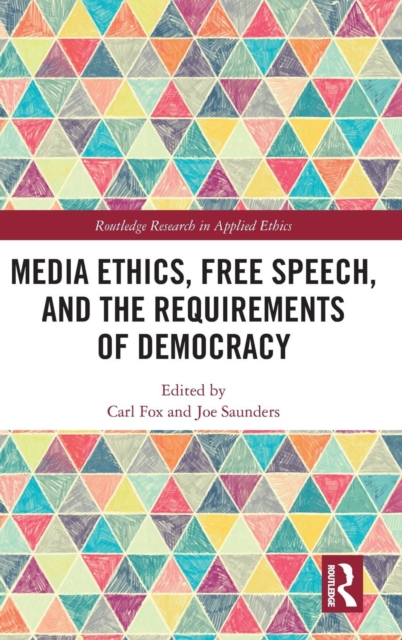 Media Ethics, Free Speech, and the Requirements of Democracy, Hardback Book