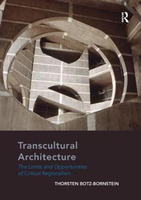 Transcultural Architecture : The Limits and Opportunities of Critical Regionalism, Paperback / softback Book