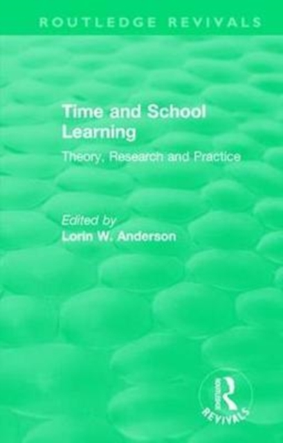 Time and School Learning (1984) : Theory, Research and Practice, Hardback Book