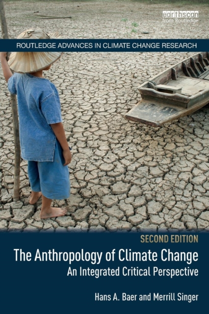 The Anthropology of Climate Change : An Integrated Critical Perspective, Paperback / softback Book