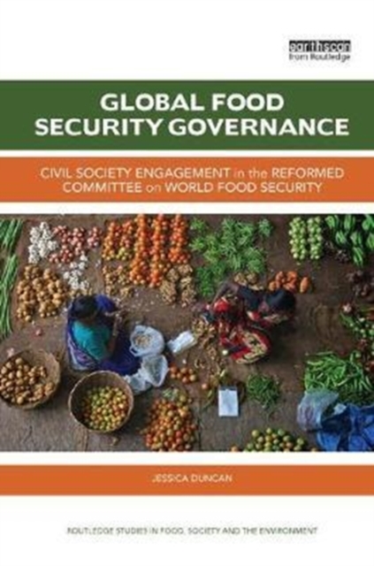 Global Food Security Governance : Civil society engagement in the reformed Committee on World Food Security, Paperback / softback Book