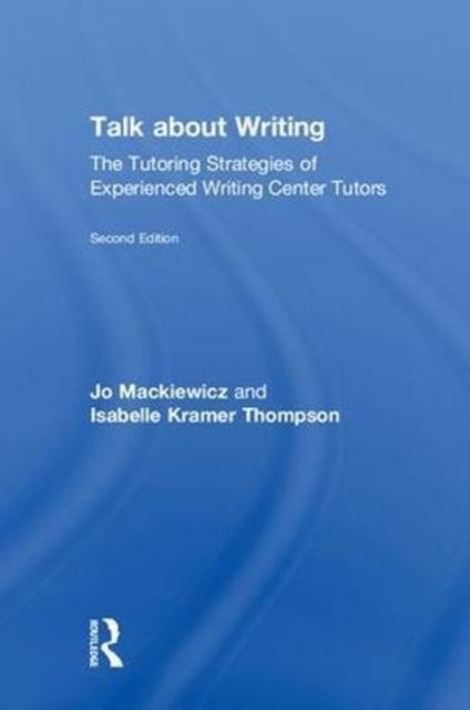 Talk about Writing : The Tutoring Strategies of Experienced Writing Center Tutors, Hardback Book