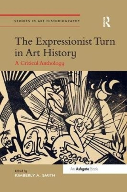 The Expressionist Turn in Art History : A Critical Anthology, Paperback / softback Book