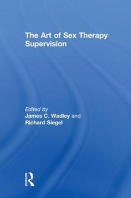 The Art of Sex Therapy Supervision, Hardback Book