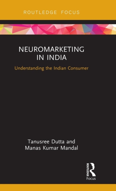Neuromarketing in India : Understanding the Indian Consumer, Hardback Book