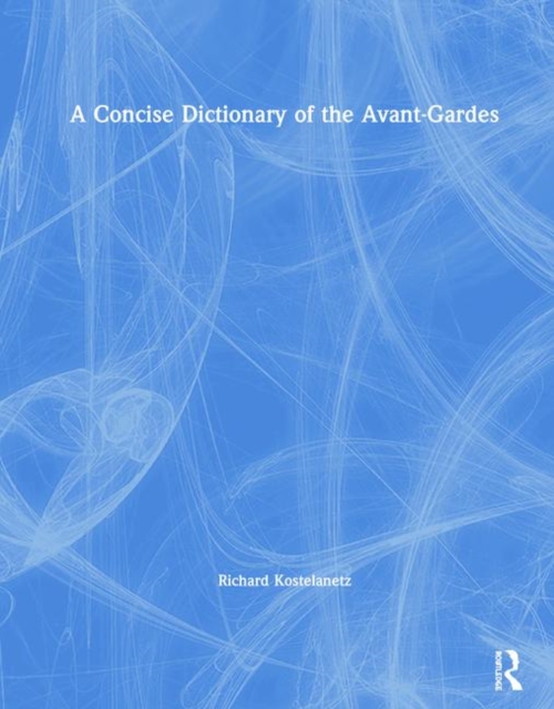 A Concise Dictionary of the Avant-Gardes, Hardback Book