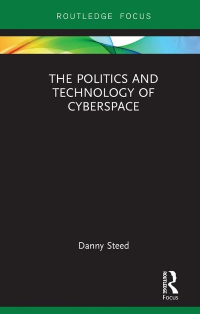 The Politics and Technology of Cyberspace, Hardback Book