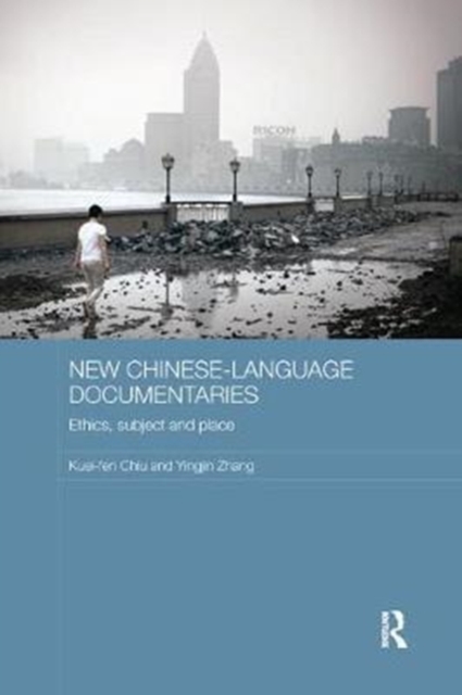 New Chinese-Language Documentaries : Ethics, Subject and Place, Paperback / softback Book