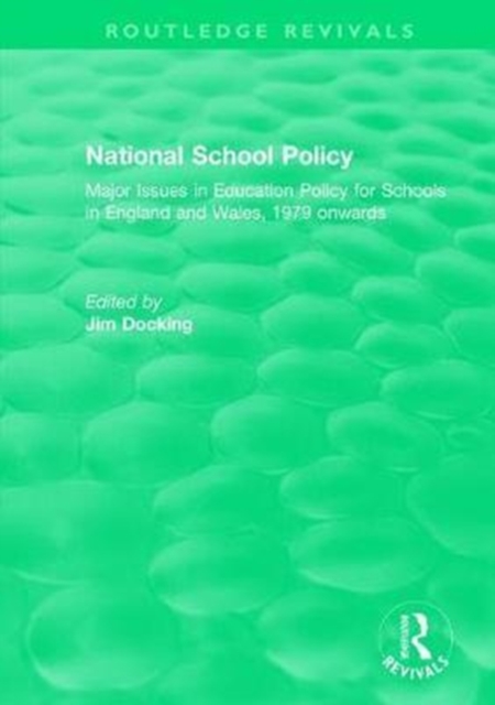 National School Policy (1996) : Major Issues in Education Policy for Schools in England and Wales, 1979 onwards, Hardback Book
