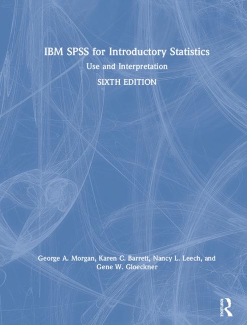 IBM SPSS for Introductory Statistics : Use and Interpretation, Sixth Edition, Hardback Book