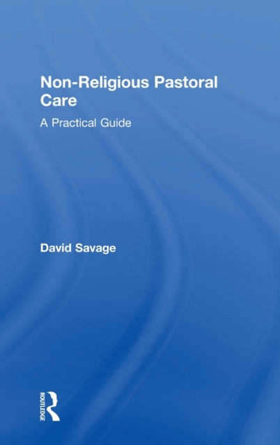 Non-Religious Pastoral Care : A Practical Guide, Hardback Book