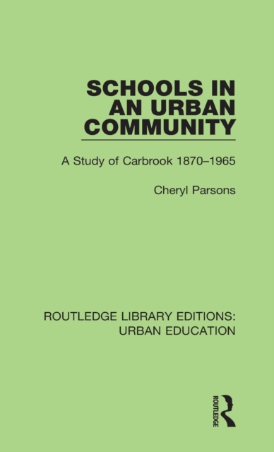 Schools in an Urban Community : A Study of Carbrook 1870-1965, Hardback Book