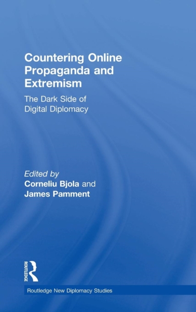 Countering Online Propaganda and Extremism : The Dark Side of Digital Diplomacy, Hardback Book