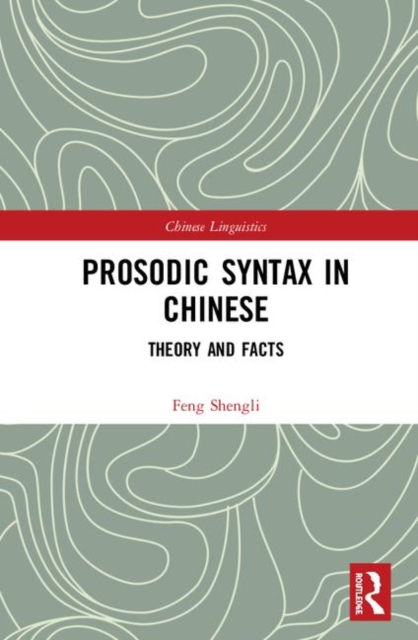 Prosodic Syntax in Chinese : Theory and Facts, Hardback Book