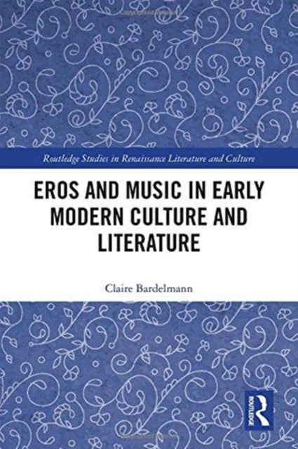 Eros and Music in Early Modern Culture and Literature, Hardback Book