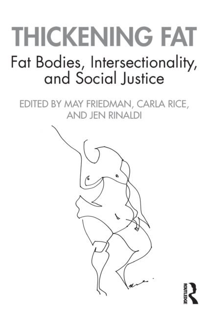 Thickening Fat : Fat Bodies, Intersectionality, and Social Justice, Paperback / softback Book