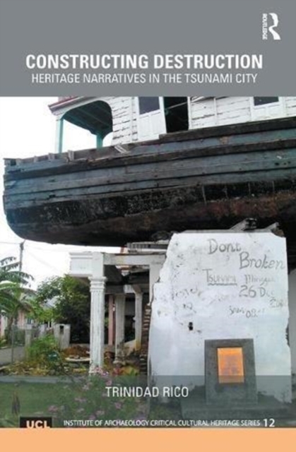 Constructing Destruction : Heritage Narratives in the Tsunami City, Paperback / softback Book
