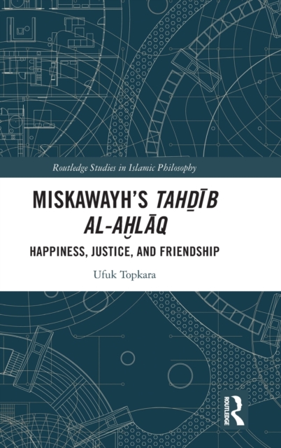 Miskawayh's Tahdib al-ahlaq : Happiness, Justice and Friendship, Hardback Book