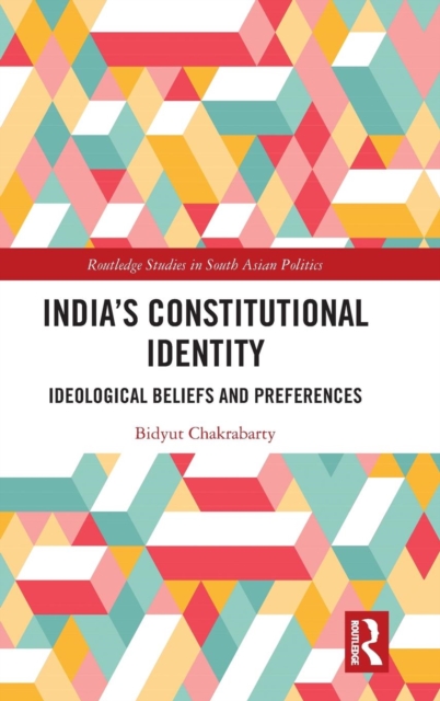 India's Constitutional Identity : ideological beliefs and preferences, Hardback Book
