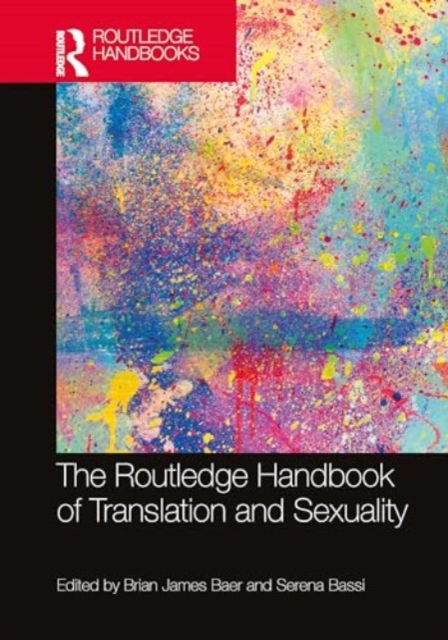 The Routledge Handbook of Translation and Sexuality, Hardback Book