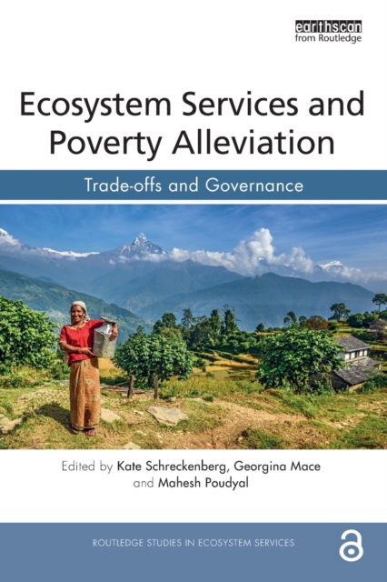 Ecosystem Services and Poverty Alleviation (OPEN ACCESS) : Trade-offs and Governance, Paperback / softback Book