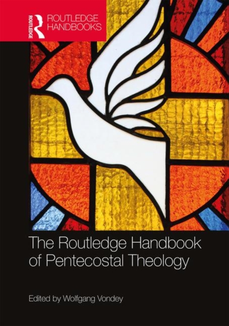 The Routledge Handbook of Pentecostal Theology, Hardback Book