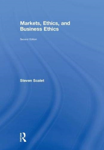 Markets, Ethics, and Business Ethics, Hardback Book