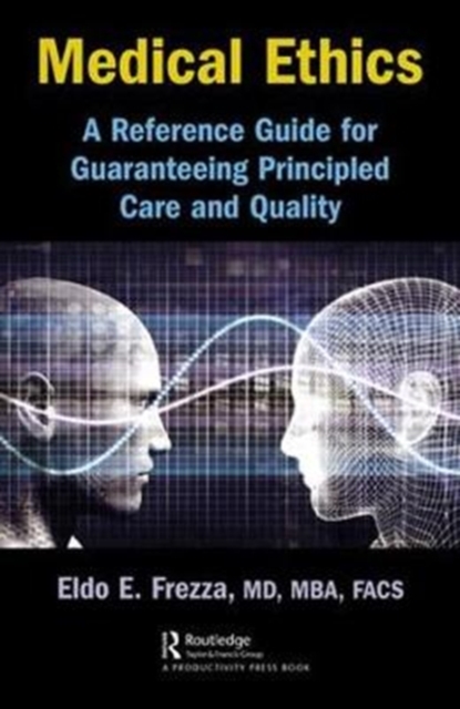 Medical Ethics : A Reference Guide for Guaranteeing Principled Care and Quality, Hardback Book