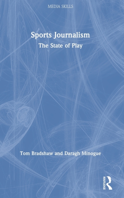 Sports Journalism : The State of Play, Hardback Book