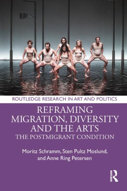 Reframing Migration, Diversity and the Arts : The Postmigrant Condition, Hardback Book