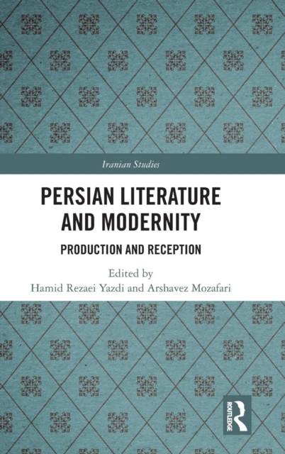 Persian Literature and Modernity : Production and Reception, Hardback Book
