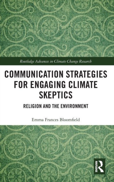 Communication Strategies for Engaging Climate Skeptics : Religion and the Environment, Hardback Book