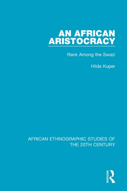 An African Aristocracy : Rank Among the Swazi, Paperback / softback Book