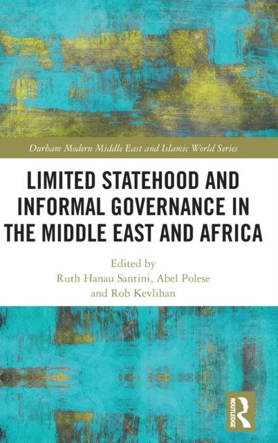 Limited Statehood and Informal Governance in the Middle East and Africa, Hardback Book
