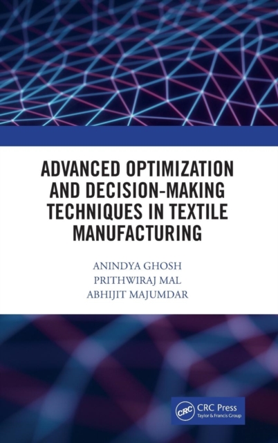 Advanced Optimization and Decision-Making Techniques in Textile Manufacturing, Hardback Book