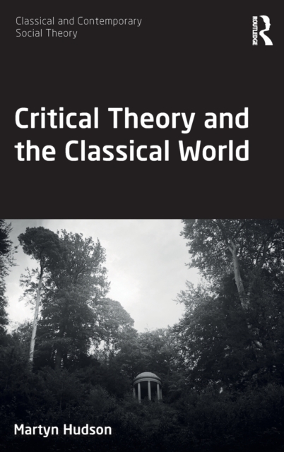 Critical Theory and the Classical World, Hardback Book