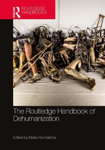 The Routledge Handbook of Dehumanization, Hardback Book