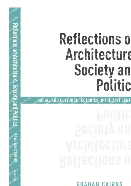 Reflections on Architecture, Society and Politics : Social and Cultural Tectonics in the 21st Century, Paperback / softback Book