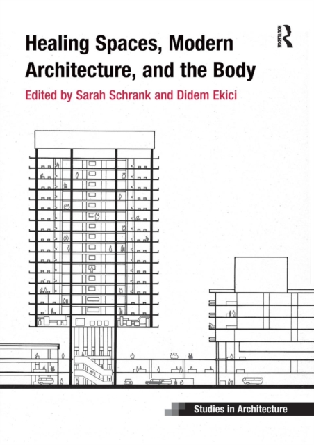 Healing Spaces, Modern Architecture, and the Body, Paperback / softback Book