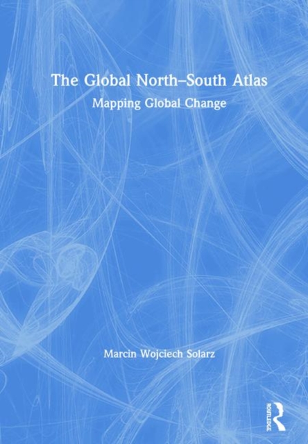 The Global North-South Atlas : Mapping Global Change, Hardback Book