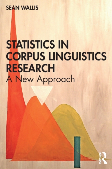Statistics in Corpus Linguistics Research : A New Approach, Paperback / softback Book