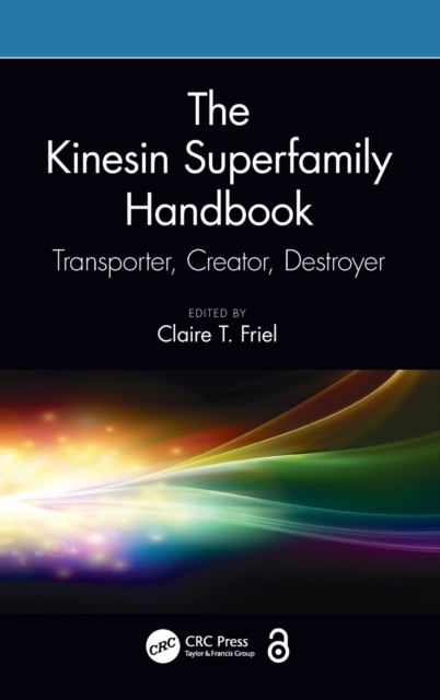 The Kinesin Superfamily Handbook : Transporter, Creator, Destroyer, Hardback Book
