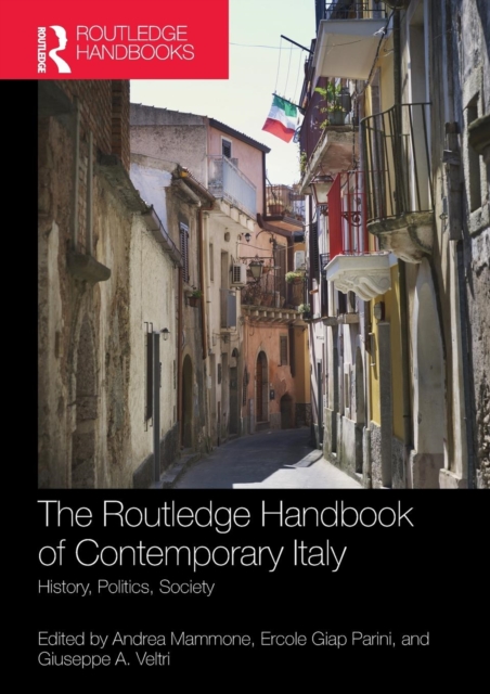The Routledge Handbook of Contemporary Italy : History, Politics, Society, Paperback / softback Book